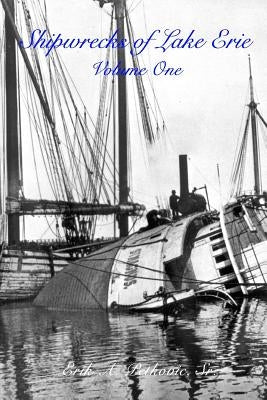 Shipwrecks of Lake Erie by , Erik A. Petkovic, Sr.