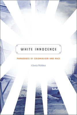 White Innocence: Paradoxes of Colonialism and Race Paperback Duke University Press