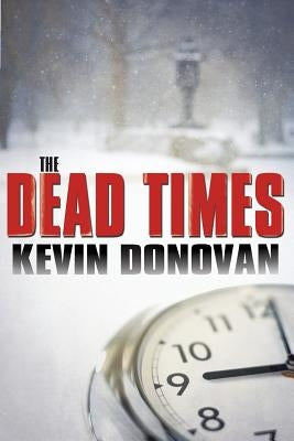 The Dead Times by Donovan, Kevin