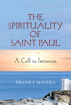 The Spirituality of Saint Paul: A Call to Imitation Paperback Paulist Press