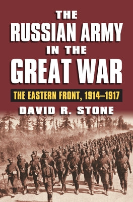 The Russian Army in the Great War: The Eastern Front, 1914-1917 Paperback University Press of Kansas