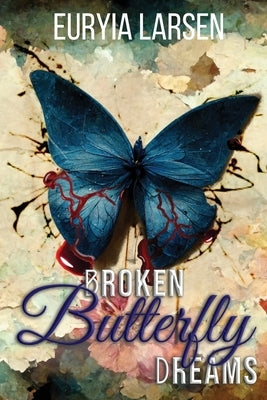 Broken Butterfly Dreams Paperback Creative Imaginings, LLC