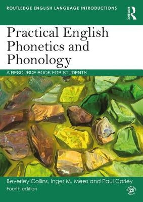 Practical English Phonetics and Phonology: A Resource Book for Students by Collins, Beverley