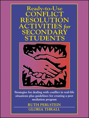 Ready-To-Use Conflict Resolution Activities for Secondary Students by Perlstein, Ruth