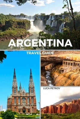 Argentina Travel Guide by Petrov, Luca