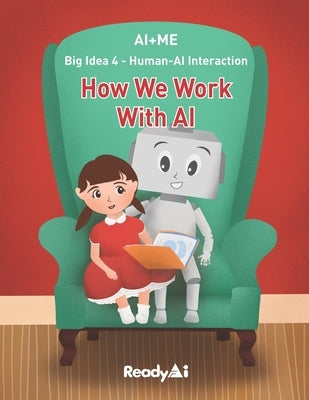 AI+Me: Big Idea 4 - Human-AI Interaction: How We Work With AI Paperback Independently Published
