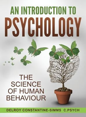 An Introduction To Psychology: The Science of Human Behaviour by Constantine-Simms, Delroy