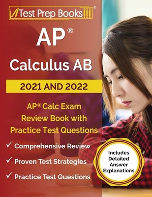 AP Calculus AB 2021 and 2022: AP Calc Exam Review Book with Practice Test Questions [Includes Detailed Answer Explanations] by Rueda, Joshua