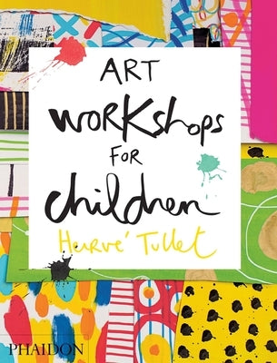 Art Workshops for Children by Tullet, Hervé