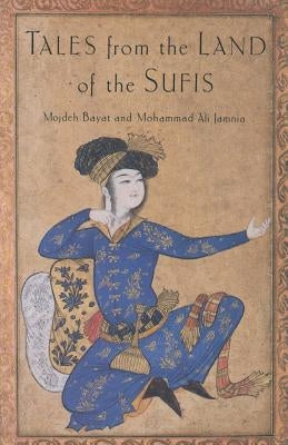 Tales from the Land of the Sufis by Bayat, Mojdeh