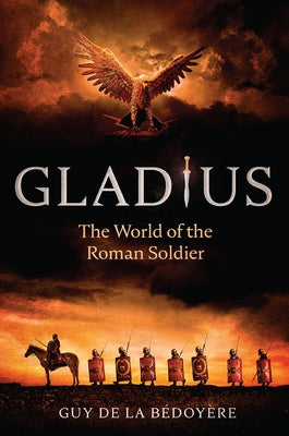 Paperback book titled "Gladius: The World of the Roman Soldier" with a classical Roman soldier illustration on the cover.