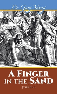 A Finger in the Sand: John 8:1-11 by Young, Gary