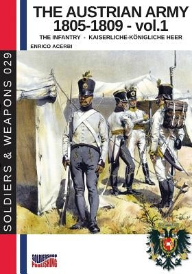 The Austrian army 1805-1809 - vol. 1: The Infantry Paperback Soldiershop