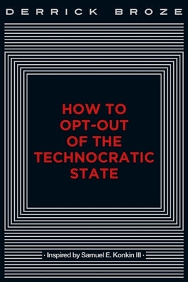 How to Opt-Out of the Technocratic State Paperback Tcr Books