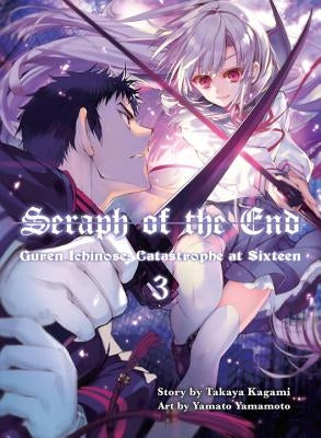 Seraph of the End, 3: Guren Ichinose: Catastrophe at Sixteen by Kagami, Takaya