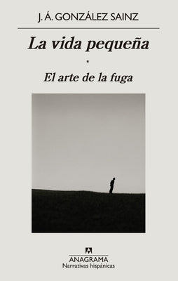 La Vida Pequena by Gonzalez Sainz, Jose Angel