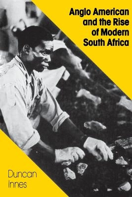 Anglo American and the Rise of Modern South Africa Paperback Monthly Review Press