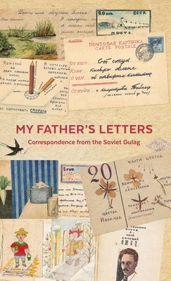 My Father's Letters: Correspondence from the Soviet Gulag by Memorial Human Rights Centre