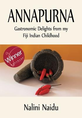 Annapurna: Gastronomic delights from my Fiji Indian childhood Paperback Anni Publishing