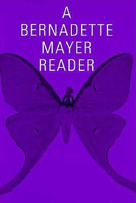 A Bernadette Mayer Reader by Mayer, Bernadette