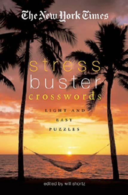 The New York Times Stress-Buster Crosswords: Light and Easy Puzzles by New York Times