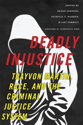 Deadly Injustice: Trayvon Martin, Race, and the Criminal Justice System Paperback New York University Press