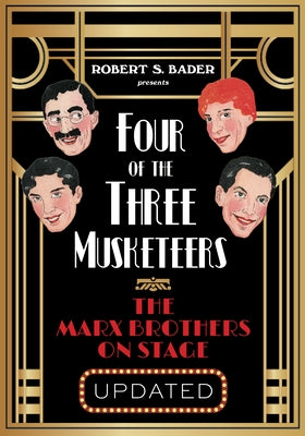 Four of the Three Musketeers: The Marx Brothers on Stage Paperback Northwestern University Press
