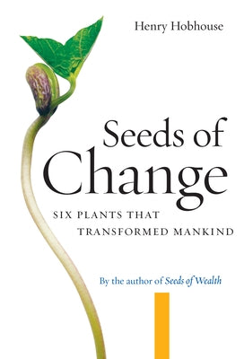 Seeds of Change: Six Plants That Transformed Mankind Paperback Counterpoint LLC