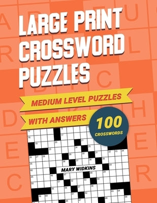 Medium Level Large Print Crossword Puzzles With Answers: CrossWord Activity Puzzlebook With 100 Puzzles For Adults, Seniors And All Other Crossword Fa Paperback Independently Published