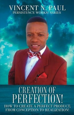 Creation of Perfection! Paperback Xulon Press