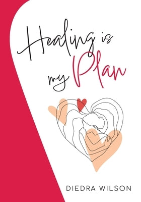 Healing is my Plan by Wilson, Diedra