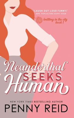 Neanderthal Seeks Human: A Smart Romance by Reid, Penny