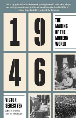 1946: The Making of the Modern World by Sebestyen, Victor