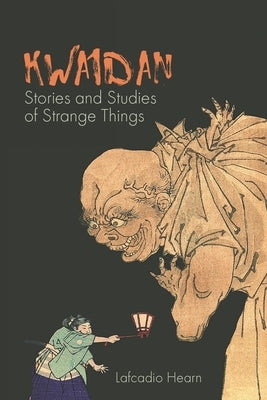 Kwaidan: Stories and Studies of Strange Things Paperback Waking Lion Press