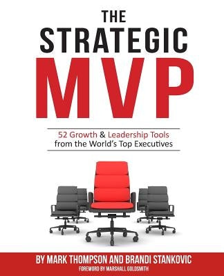 The Strategic MVP: 52 Growth & Leadership Tools from the Worlds Top Executives Paperback MVP Playbook