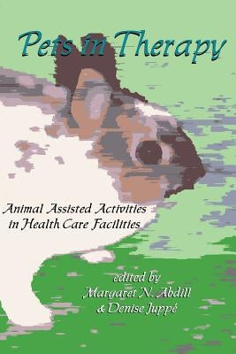 Pets in Therapy: Animal Assisted Activities in Health Care Facilities by Abdil, Margaret