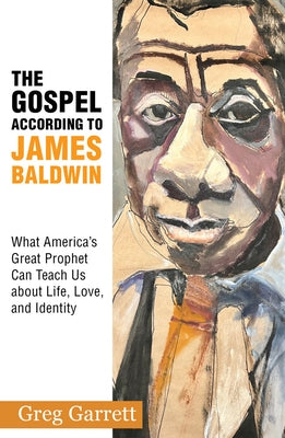 The Gospel According to James Baldwin: What America's Great Prophet Can Teach Us about Life, Love, and Identity Paperback Orbis Books