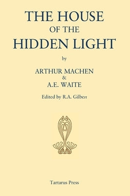 The House of the Hidden Light by Waite, A. E.