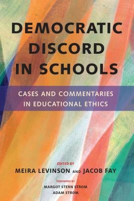 Democratic Discord in Schools: Cases and Commentaries in Educational Ethics Paperback Harvard Education PR