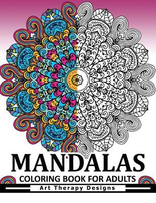 Mandala Coloring Book for Adults: Art Therapy Design An Adult coloring Book Paperback Createspace Independent Publishing Platform