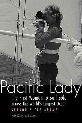 Pacific Lady: The First Woman to Sail Solo Across the World's Largest Ocean by Adams, Sharon Sites