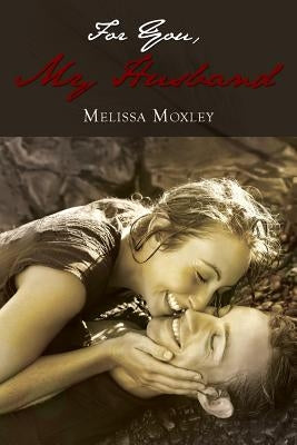 For You My Husband by Moxley, Melissa