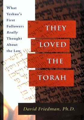 They Loved the Torah: What Yeshua's First Followers Really Thought about the Law Paperback Messianic Jewish Publishers