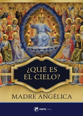 Que Es El Cielo? (Spanish: What Is Heaven) Paperback Ewtn
