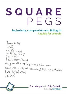 Square Pegs: Inclusivity, Compassion and Fitting in - A Guide for Schools Paperback Independent Thinking