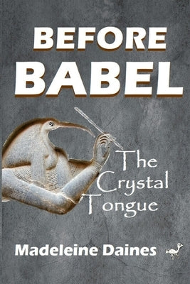 Before Babel: The Crystal Tongue by Daines, Madeleine