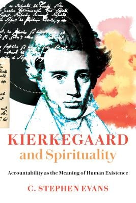 Kierkegaard and Spirituality: Accountability as the Meaning of Human Existence Paperback William B. Eerdmans Publishing Company