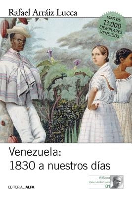 Venezuela 1830 a nuestros días: Breve historia política by Arráiz Lucca, Rafael