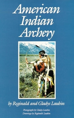 American Indian Archery by Laubin, Reginald