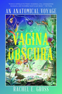 Vagina Obscura: An Anatomical Voyage by Gross, Rachel E.